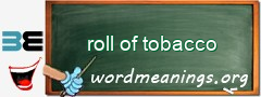 WordMeaning blackboard for roll of tobacco
